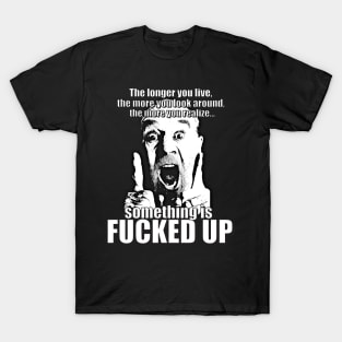 F@cked Up! T-Shirt